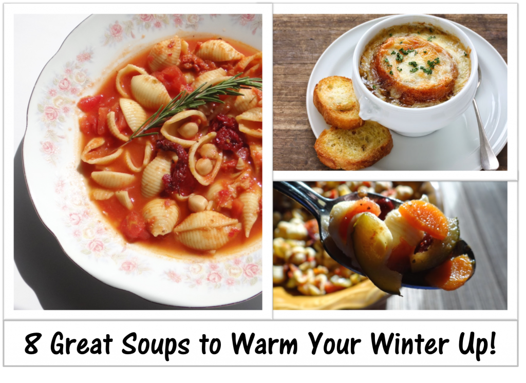 8 Great Soups to Warm Your Winter Up!