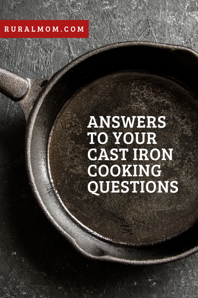 Rural Mom Answers Your Cast Iron Cooking Questions