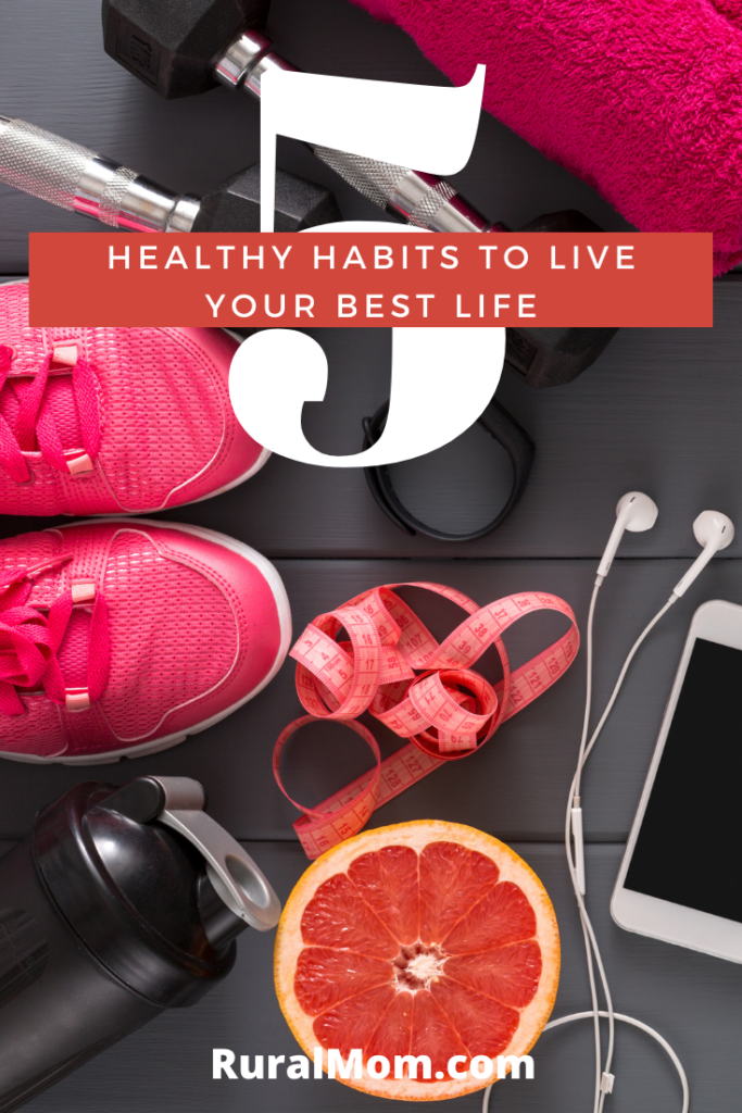 5 Healthy Habits To Live Your Best Life