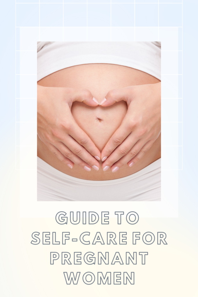 Guide to Self Care for Pregnant Women