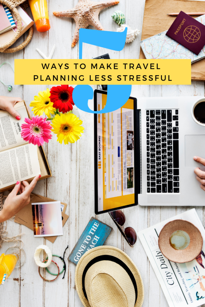 5 Ways to Make Travel Planning Less Stressful