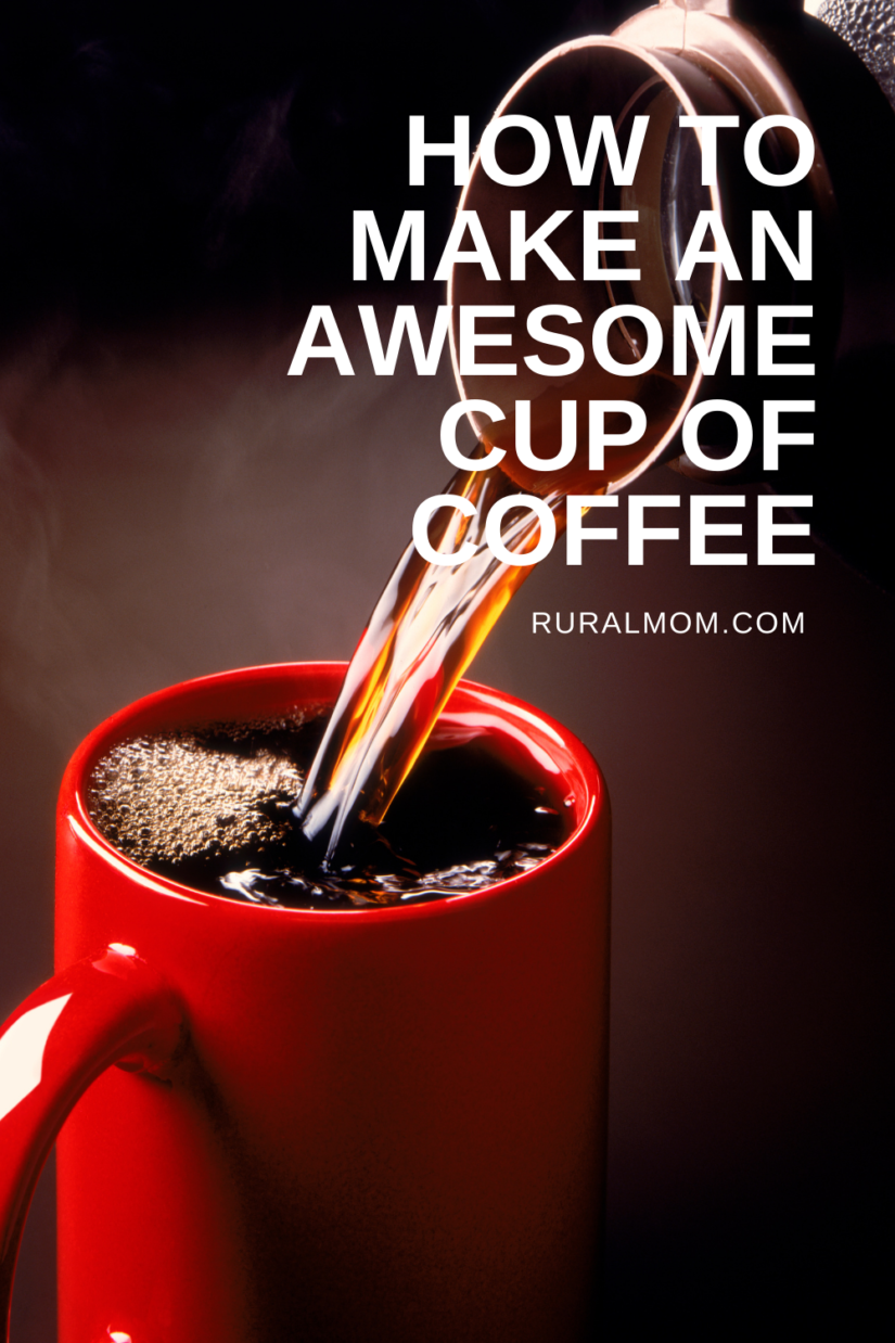 How To Make A Cup of Coffee You Can't Resist Rural Mom