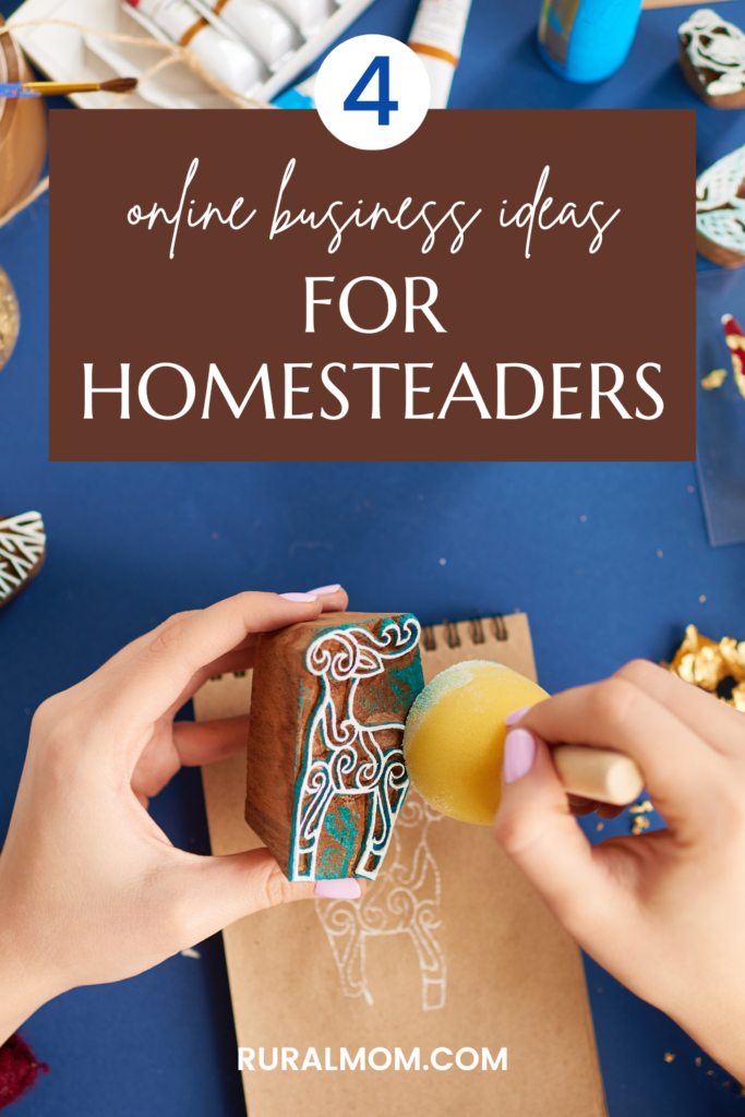4 Online Business Ideas For Homesteaders